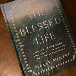 The Blessed Life: A 90-Day Devotional through the Teachings and Miracles of Jesu